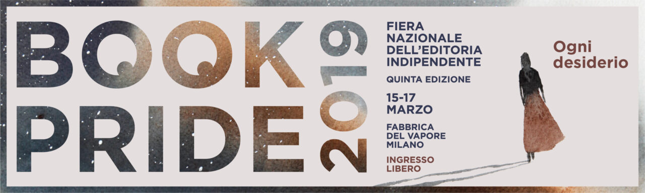 Ogni Desiderio è il tema di BOOK PRIDE 2019. Dal 15 al 17 marzo alla Fabbrica del Vapore di Milano