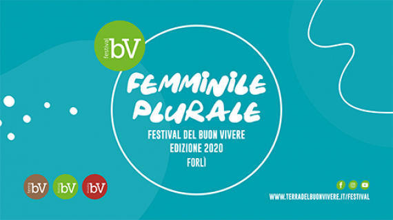 Festival del Buon Vivere 2020, nel 2020 sarà digitale e ispirato al FEMMINILE PLURALE