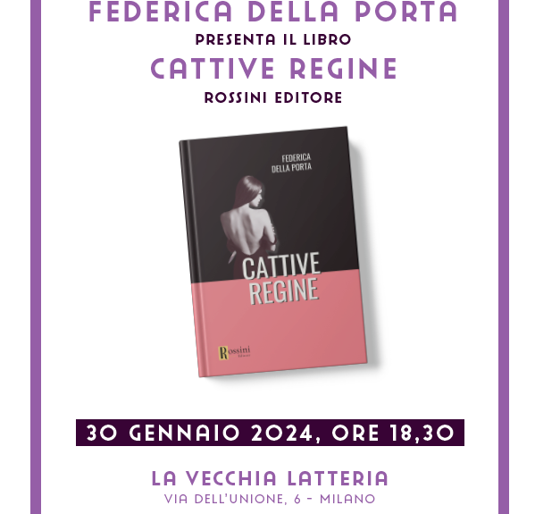 CATTIVE REGINE, il libro di Federica Della Porta, presentato alla Vecchia Latteria di Milano