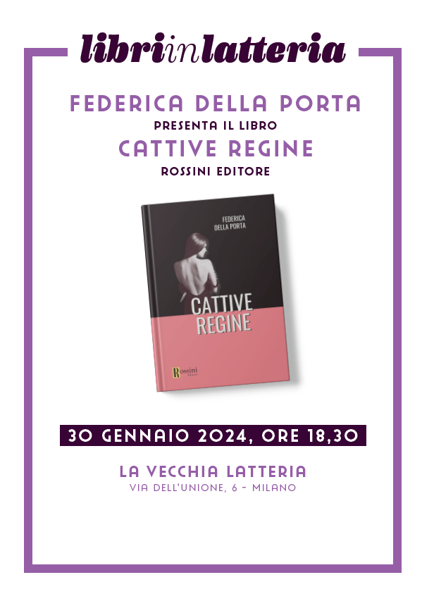 CATTIVE REGINE, il libro di Federica Della Porta, presentato alla Vecchia Latteria di Milano