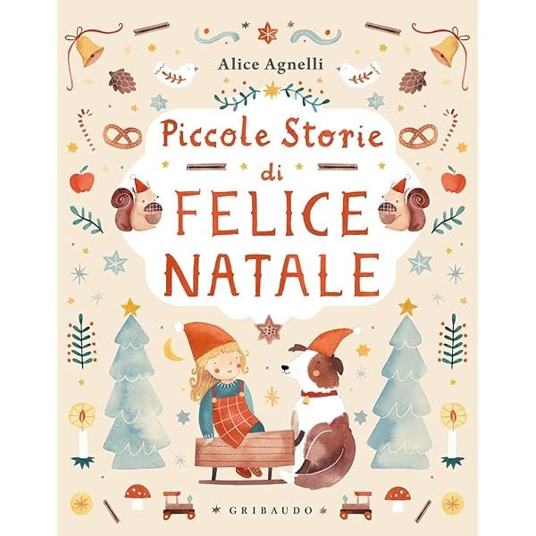 Piccole storie di felice Natale: 24 racconti e ricette per vivere la magia del Natale
